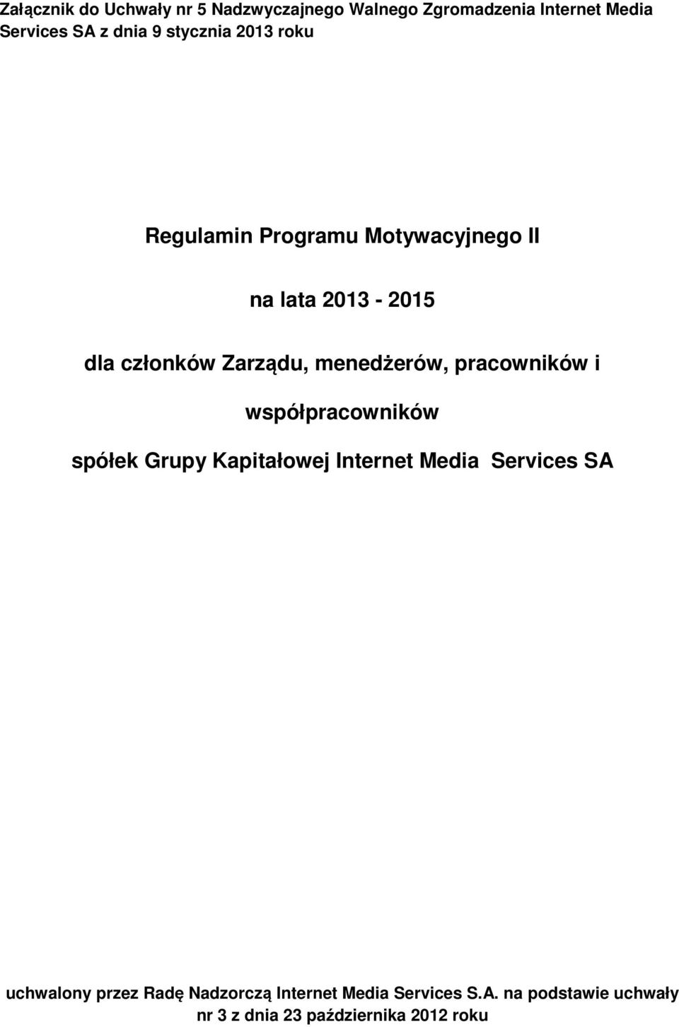 menedżerów, pracowników i współpracowników spółek Grupy Kapitałowej Internet Media Services SA