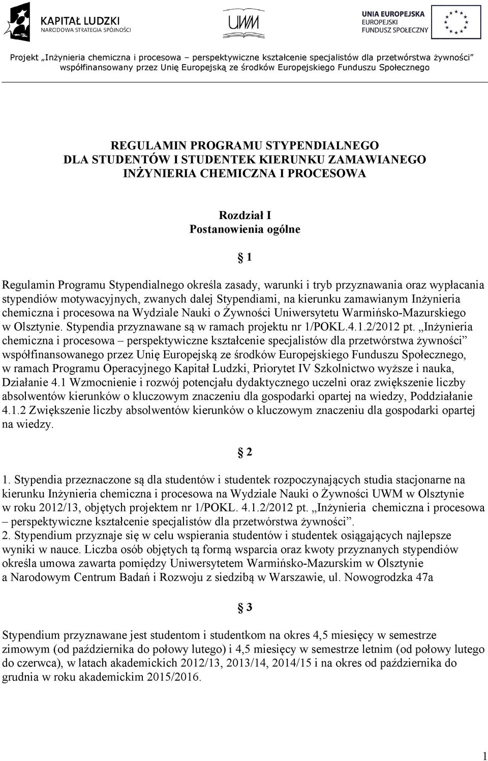 Warmińsko-Mazurskiego w Olsztynie. Stypendia przyznawane są w ramach projektu nr 1/POKL.4.1.2/2012 pt.
