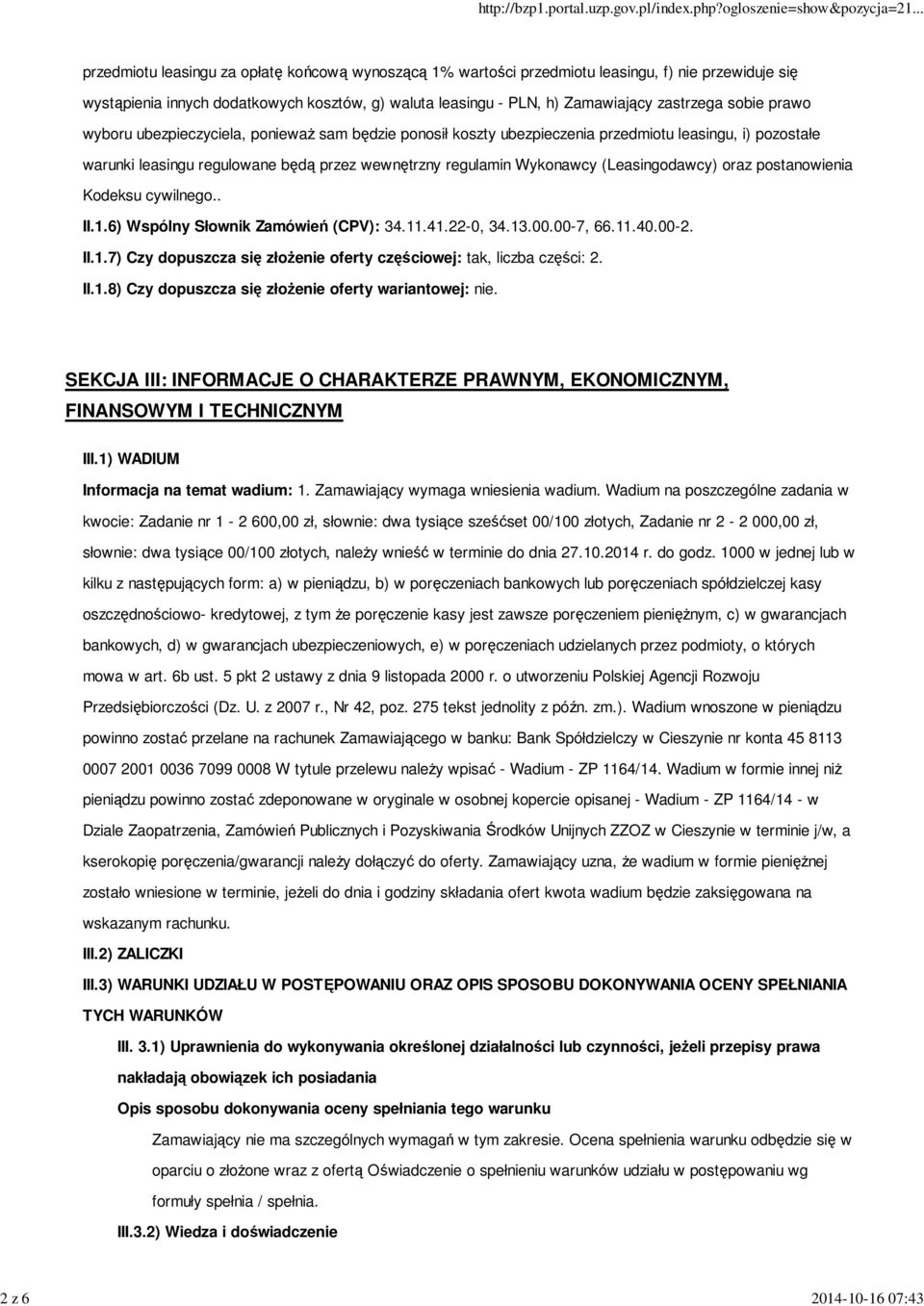 regulamin Wykonawcy (Leasingodawcy) oraz postanowienia Kodeksu cywilnego.. II.1.6) Wspólny Słownik Zamówień (CPV): 34.11.41.22-0, 34.13.00.00-7, 66.11.40.00-2. II.1.7) Czy dopuszcza się złożenie oferty częściowej: tak, liczba części: 2.