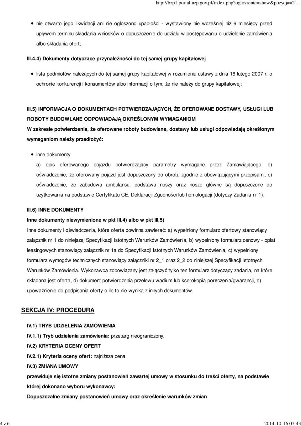 4) Dokumenty dotyczące przynależności do tej samej grupy kapitałowej lista podmiotów należących do tej samej grupy kapitałowej w rozumieniu ustawy z dnia 16 lutego 2007 r.