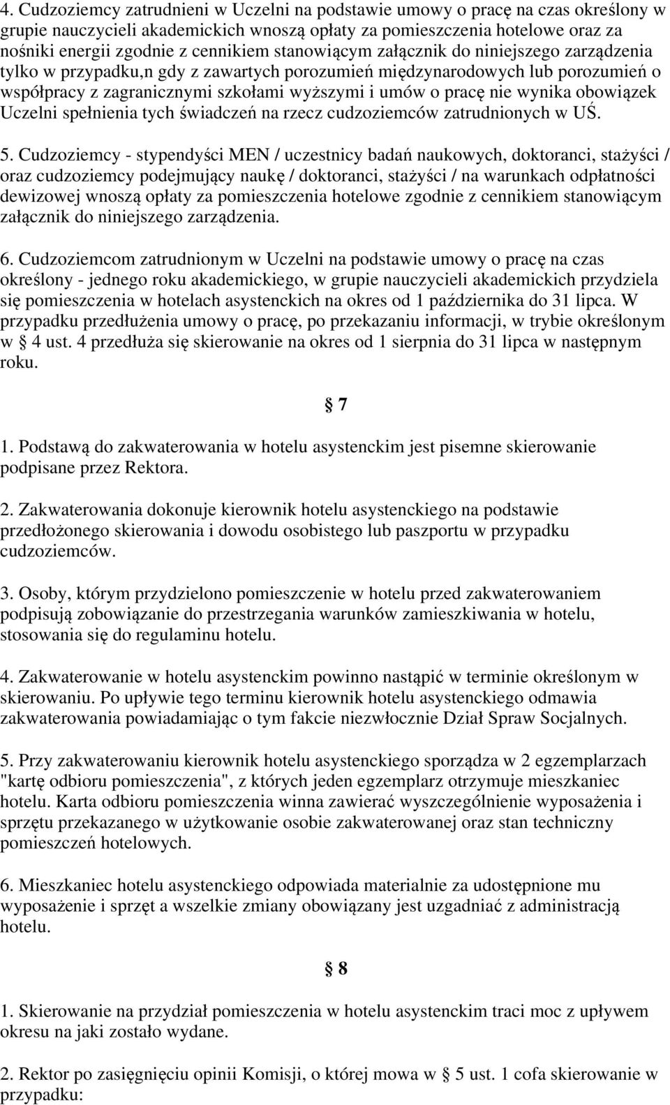 wynika obowiązek Uczelni spełnienia tych świadczeń na rzecz cudzoziemców zatrudnionych w UŚ. 5.