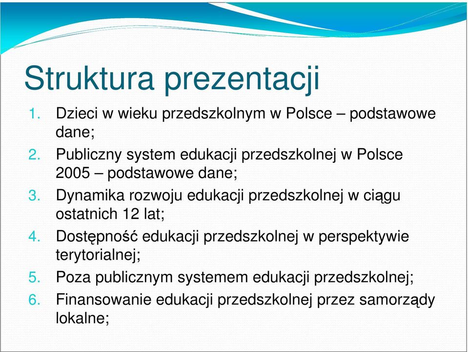 Dynamika rozwoju edukacji przedszkolnej w ciągu ostatnich 12 lat; 4.