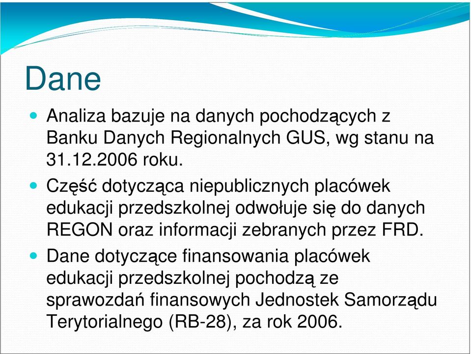 Część dotycząca niepublicznych placówek edukacji przedszkolnej odwołuje się do danych REGON oraz