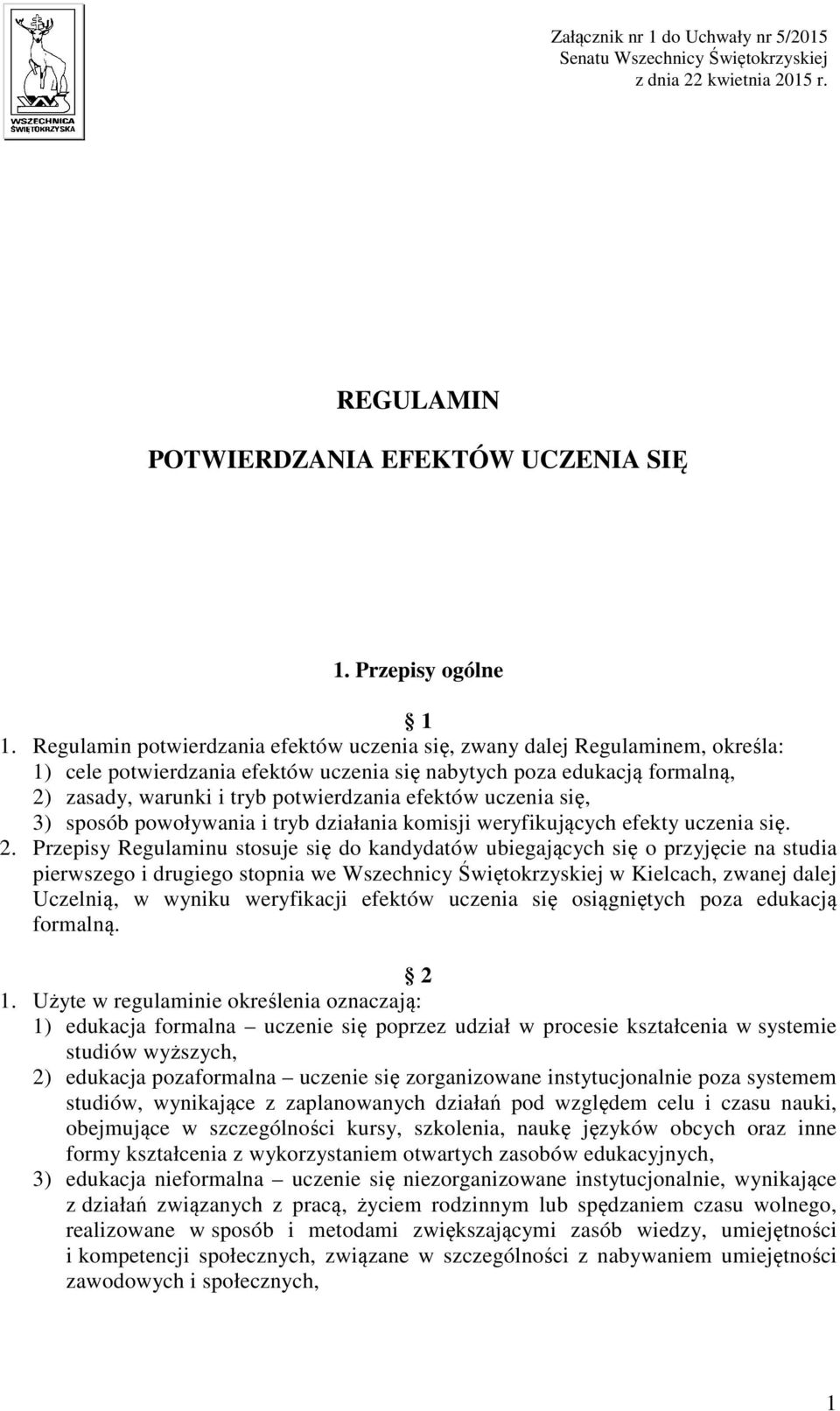 efektów uczenia się, 3) sposób powoływania i tryb działania komisji weryfikujących efekty uczenia się. 2.