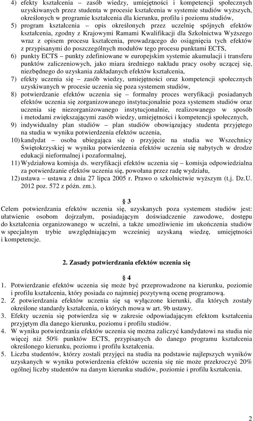 procesu kształcenia, prowadzącego do osiągnięcia tych efektów z przypisanymi do poszczególnych modułów tego procesu punktami ECTS, 6) punkty ECTS punkty zdefiniowane w europejskim systemie akumulacji