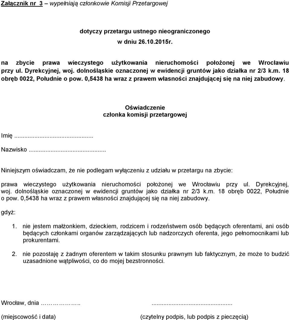 0,5438 ha wraz z prawem własności znajdującej się na niej zabudowy. Oświadczenie członka komisji przetargowej Imię... Nazwisko.