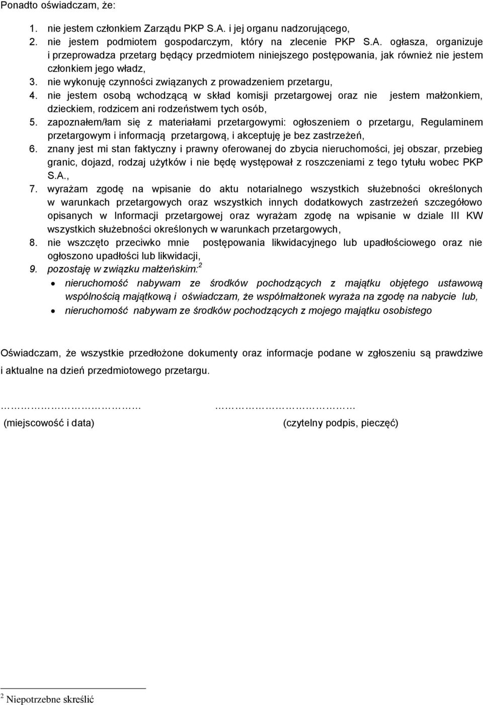 ogłasza, organizuje i przeprowadza przetarg będący przedmiotem niniejszego postępowania, jak również nie jestem członkiem jego władz, 3. nie wykonuję czynności związanych z prowadzeniem przetargu, 4.