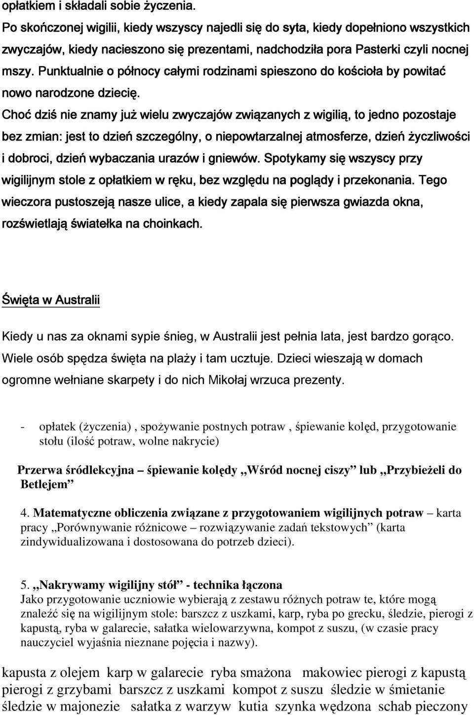 Punktualnie o północy całymi rodzinami spieszono do kościoła by powitać nowo narodzone dziecię.