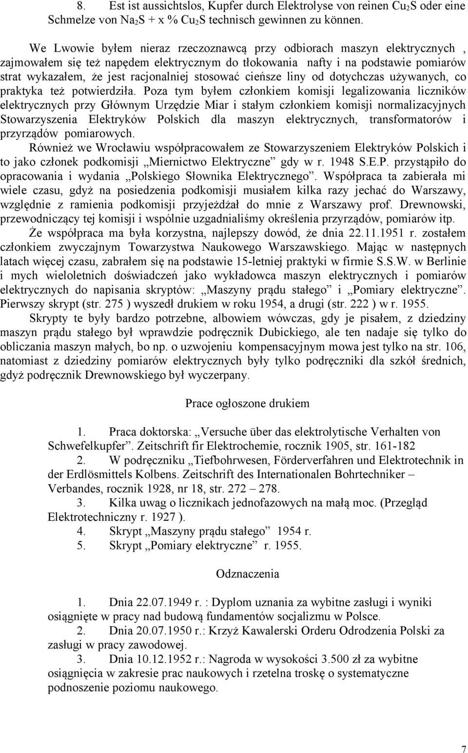 stosować cieńsze liny od dotychczas używanych, co praktyka też potwierdziła.