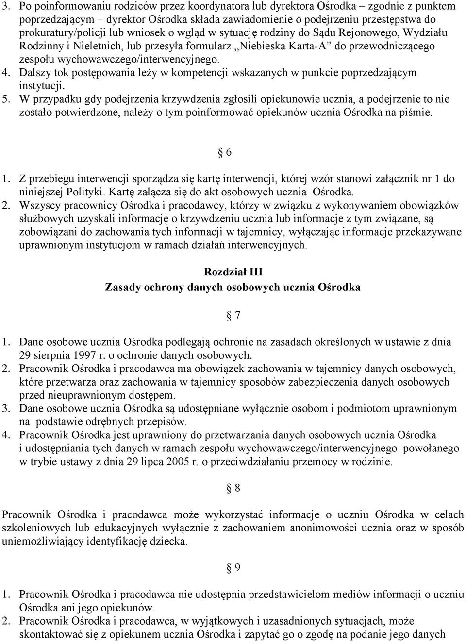 Dalszy tok postępowania leży w kompetencji wskazanych w punkcie poprzedzającym instytucji. 5.