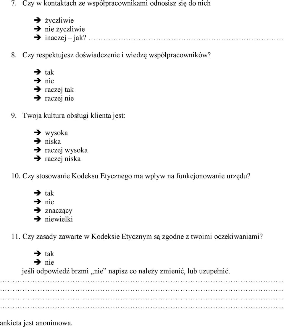 Twoja kultura obsługi klienta jest: wysoka niska raczej wysoka raczej niska 10.