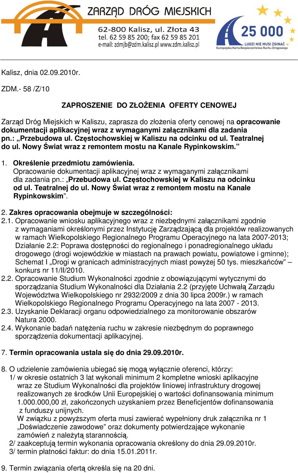 zadania pn.: Przebudowa ul. Częstochowskiej w Kaliszu na odcinku od ul. Teatralnej do ul. Nowy Świat wraz z remontem mostu na Kanale Rypinkowskim. 1. Określenie przedmiotu zamówienia.