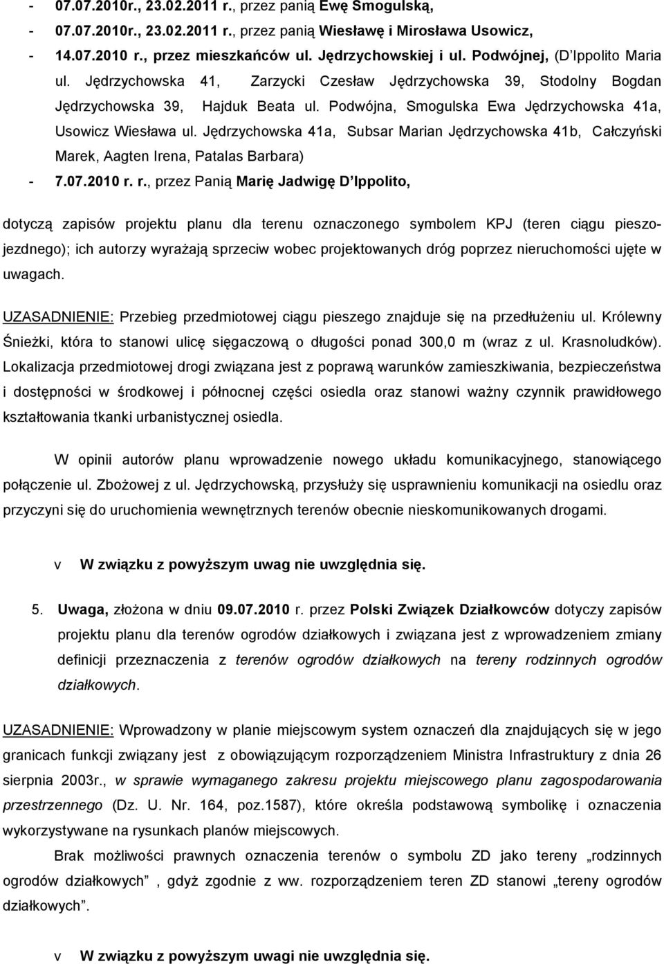 Jędrzychowska 41a, Subsar Marian Jędrzychowska 41b, Całczyński Marek, Aagten Irena, Patalas Barbara) - 7.07.2010 r.