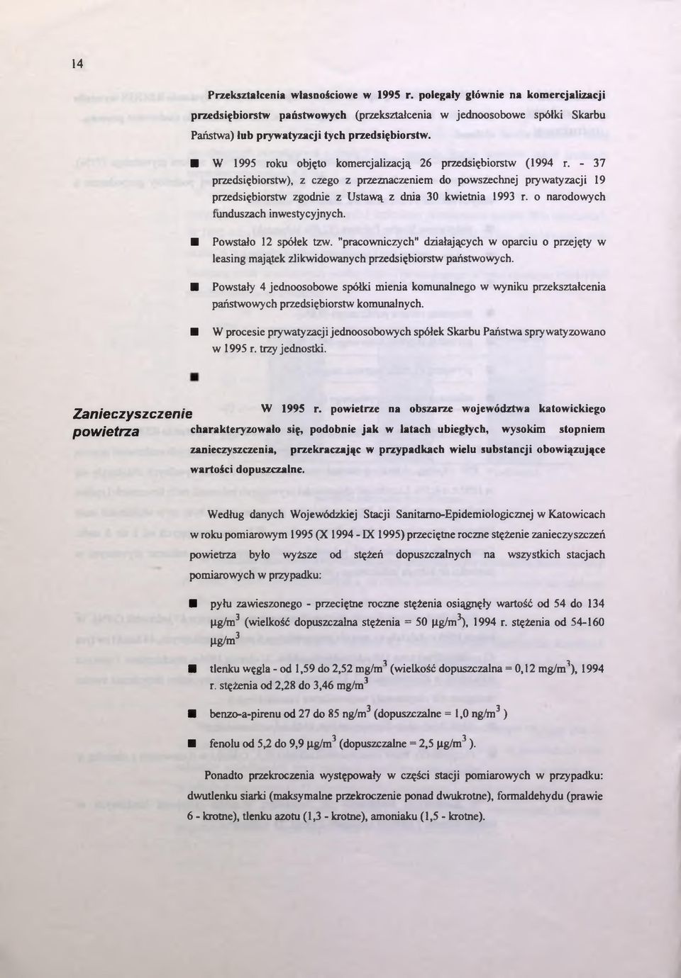 - 37 przedsiębiorstw), z czego z przeznaczeniem do powszechnej prywatyzacji 19 przedsiębiorstw zgodnie z Ustawą z dnia 30 kwietnia 1993 r. o narodowych funduszach inwestycyjnych.