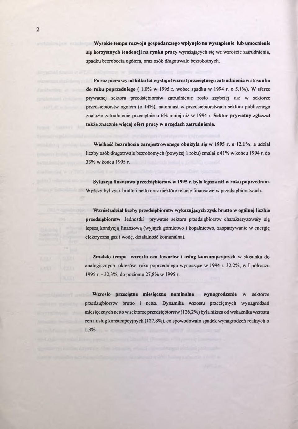 W sferze prywatnej sektora przedsiębiorstw zatrudnienie rosło szybciej niż w sektorze przedsiębiorstw ogółem (o 14%), natomiast w przedsiębiorstwach sektora publicznego znalazło zatrudnienie