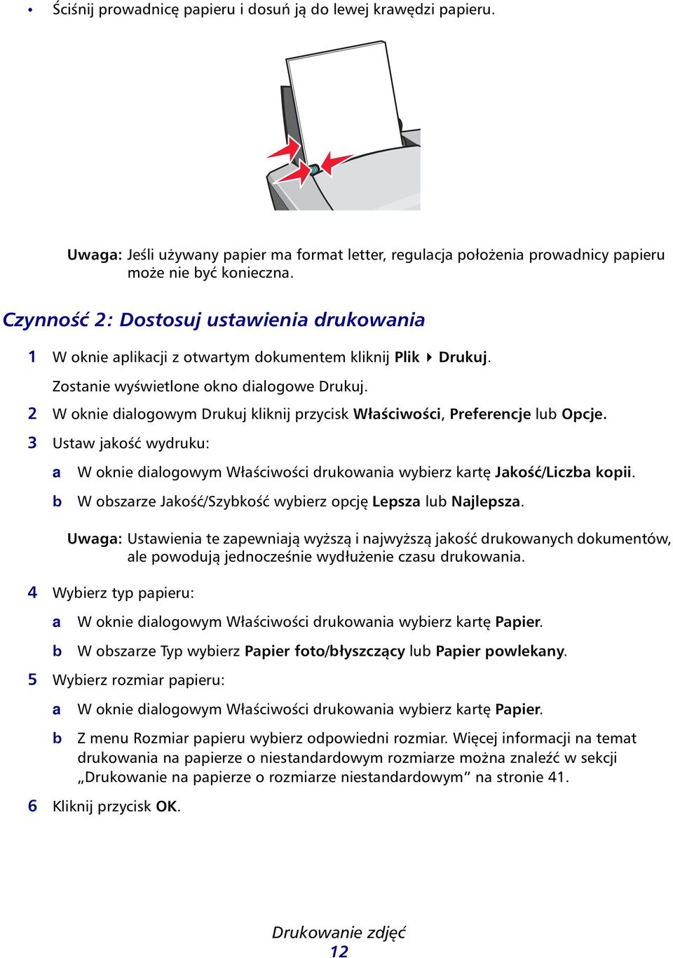 2 W oknie dilogowym Drukuj kliknij przycisk Włściwości, Preferencje lu Opcje. 3 Ustw jkość wydruku: W oknie dilogowym Włściwości drukowni wyierz krtę Jkość/Licz kopii.