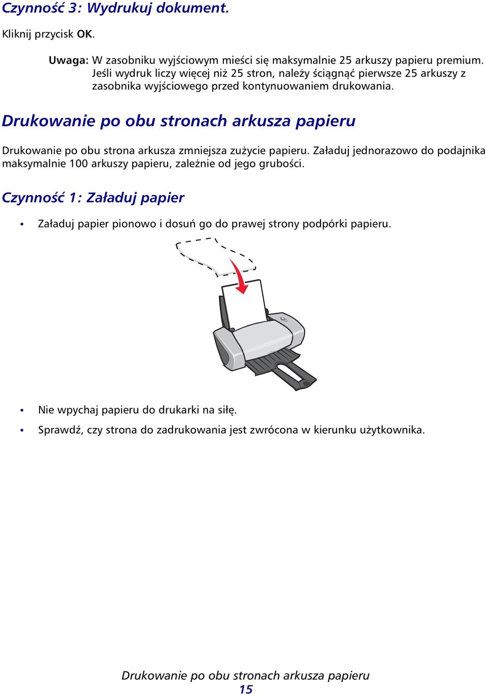 Drukownie po ou stronch rkusz ppieru Drukownie po ou stron rkusz zmniejsz zużycie ppieru.