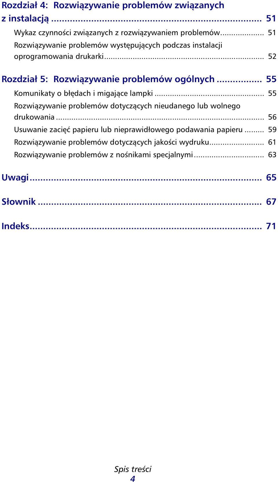 .. 55 Komunikty o łędch i migjące lmpki... 55 Rozwiązywnie prolemów dotyczących nieudnego lu wolnego drukowni.