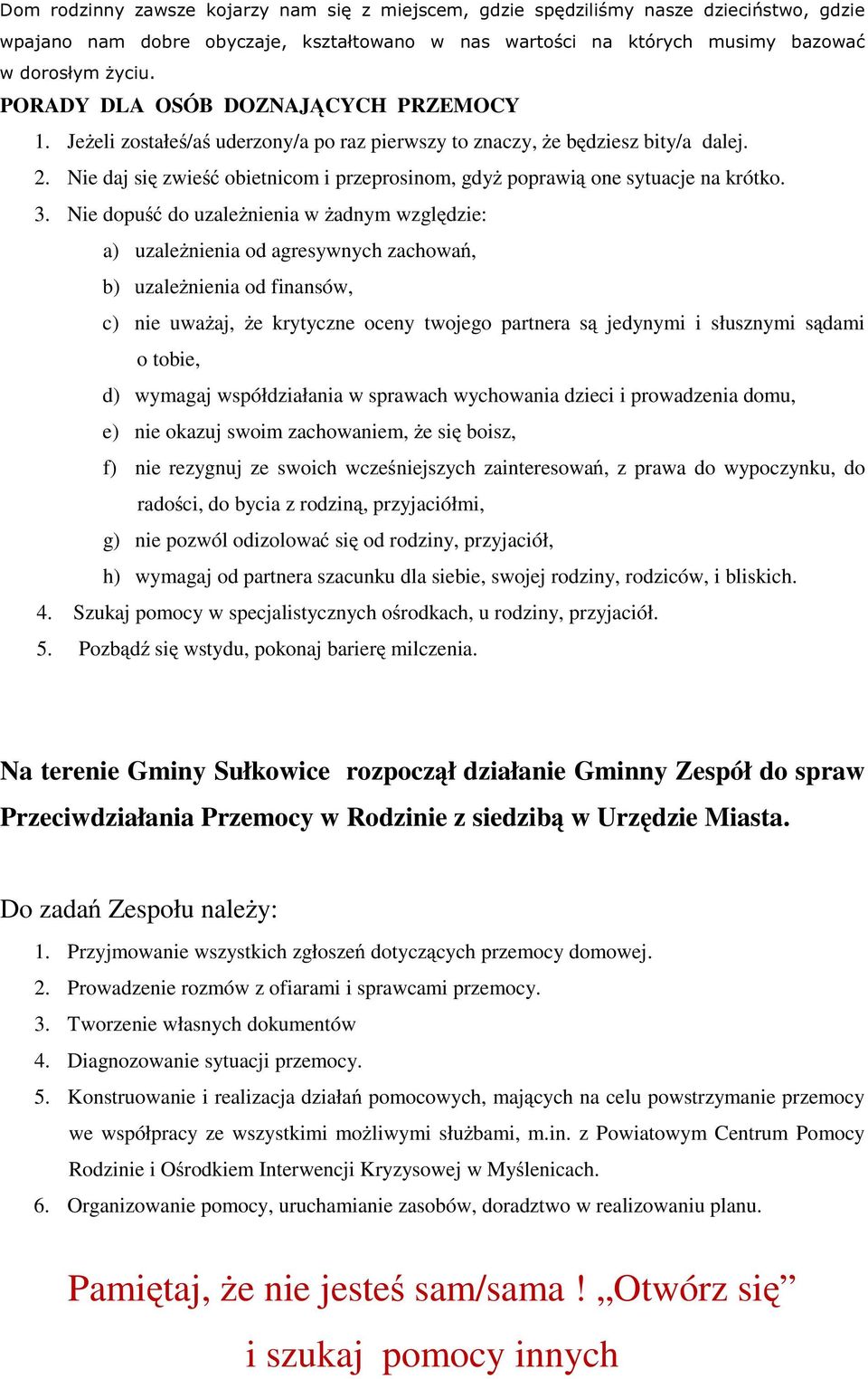 Nie daj się zwieść obietnicom i przeprosinom, gdyŝ poprawią one sytuacje na krótko. 3.