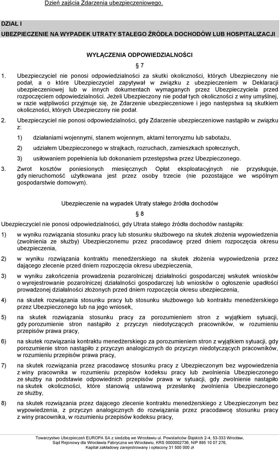 innych dokumentach wymaganych przez Ubezpieczyciela przed rozpoczęciem odpowiedzialności.