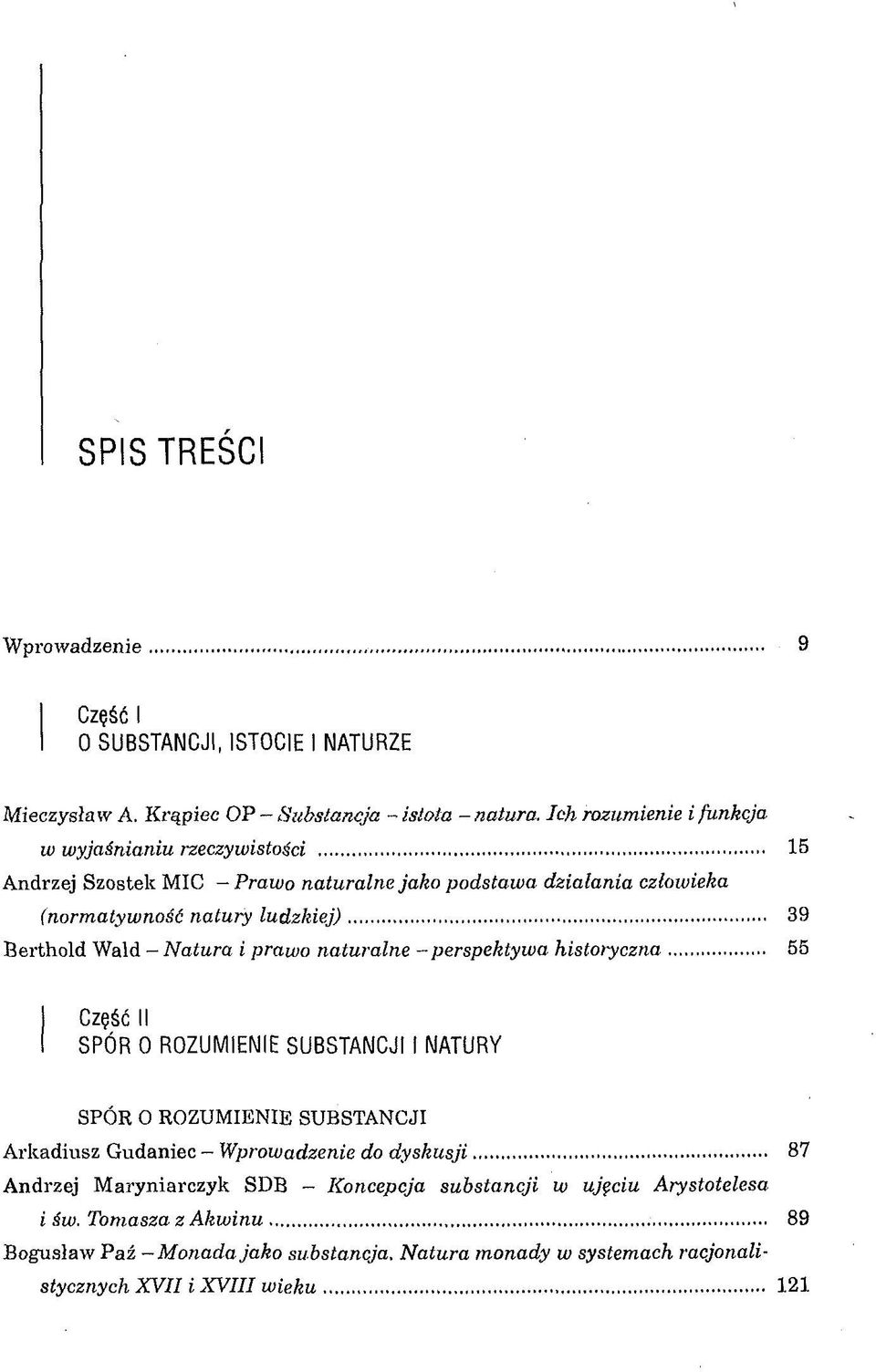 .. 55 ) Część II I SPÓR 0 ROZUMIENIE SUBSTANCJI I NATURY SPÓR O ROZUMIENIE SUBSTANCJI A rkadiusz G udaniec - W prowadzenie do d y sk u sji.
