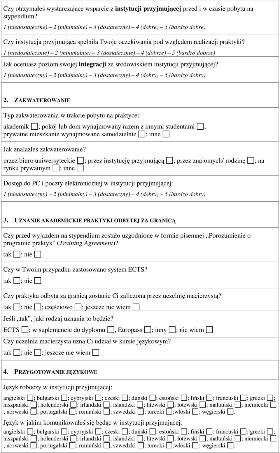 1 (niedostateczny) 2 (minimalny) 3 (dostateczny) 4 (dobry) 5 (bardzo dobry) 2.