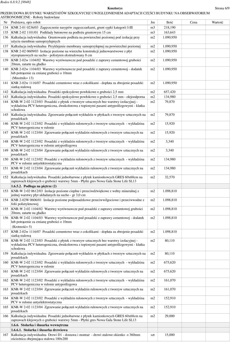 090,950 użyciu membran samoprzylepnych 137 Kalkulacja indywidualna Przyklejenie membrany samoprzylepnej na powierzchni poziomej m2 1.