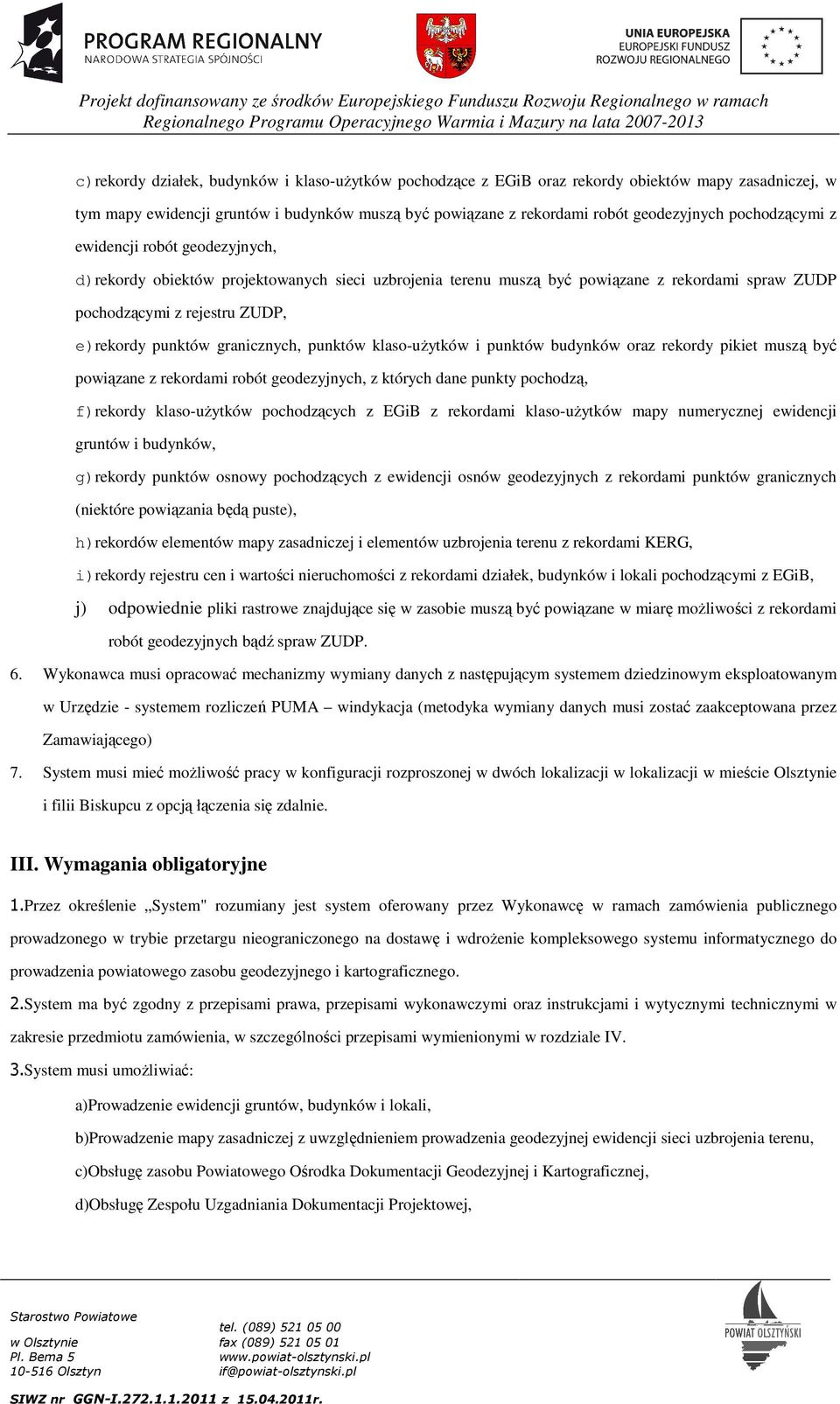 granicznych, punktów klaso-użytków i punktów budynków oraz rekordy pikiet muszą być powiązane z rekordami robót geodezyjnych, z których dane punkty pochodzą, f)rekordy klaso-użytków pochodzących z