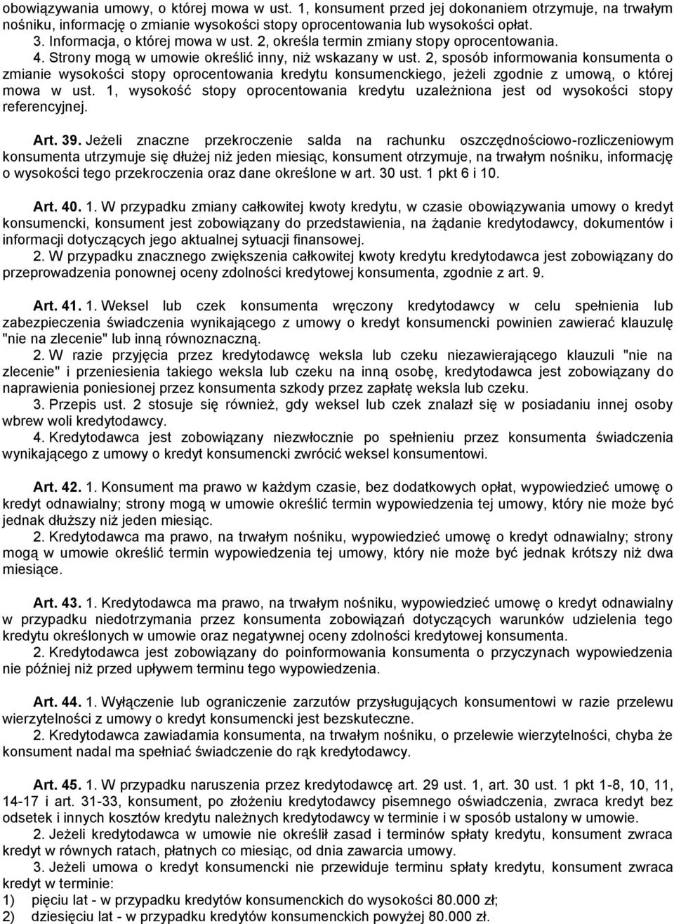 2, sposób informowania konsumenta o zmianie wysokości stopy oprocentowania kredytu konsumenckiego, jeżeli zgodnie z umową, o której mowa w ust.