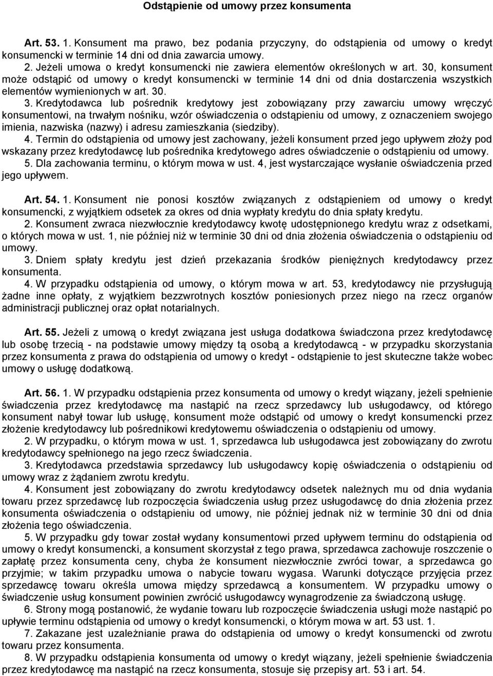 30, konsument może odstąpić od umowy o kredyt konsumencki w terminie 14 dni od dnia dostarczenia wszystkich elementów wymienionych w art. 30