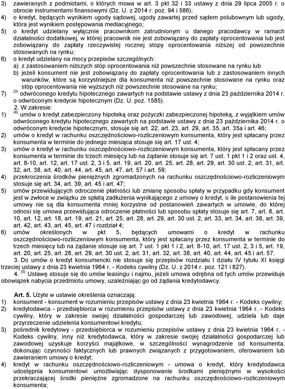 zatrudnionym u danego pracodawcy w ramach działalności dodatkowej, w której pracownik nie jest zobowiązany do zapłaty oprocentowania lub jest zobowiązany do zapłaty rzeczywistej rocznej stopy