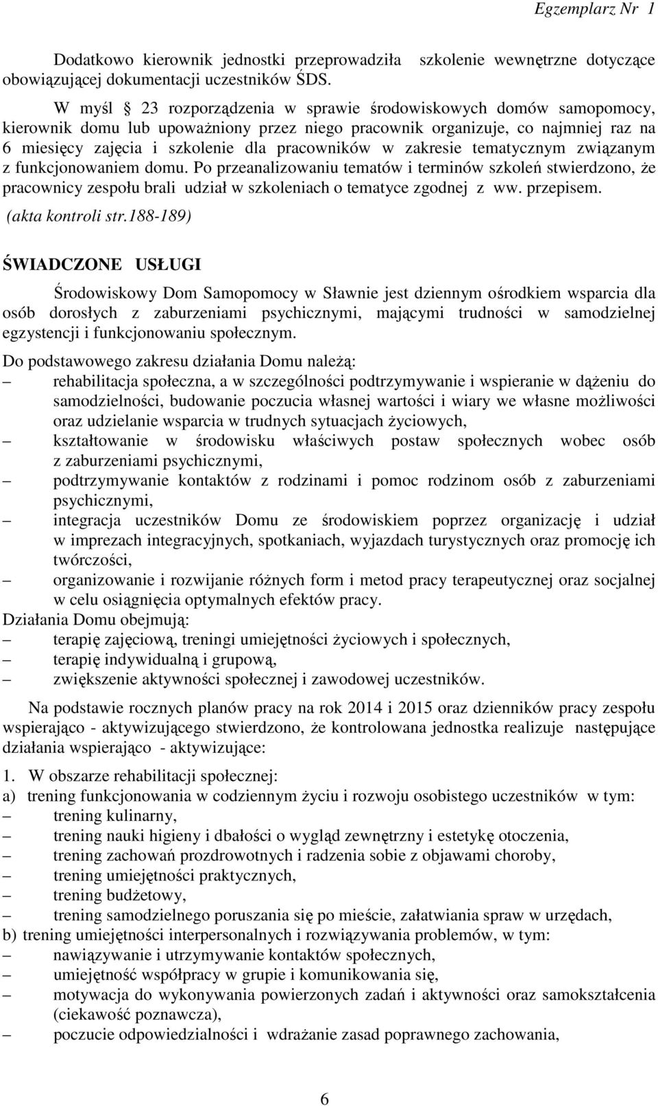 zajęcia i szkolenie dla pracowników w zakresie tematycznym związanym z funkcjonowaniem domu.