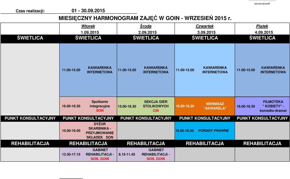 2015 2.09.2015 3.09.2015 4.09.2015 ŚWIETLICA ŚWIETLICA ŚWIETLICA ŚWIETLICA Spotkanie integracyjne WERNISAŻ 15.