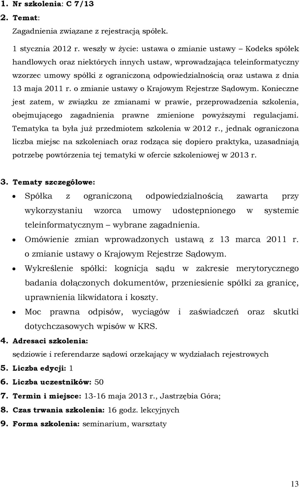 13 maja 2011 r. o zmianie ustawy o Krajowym Rejestrze Sądowym.