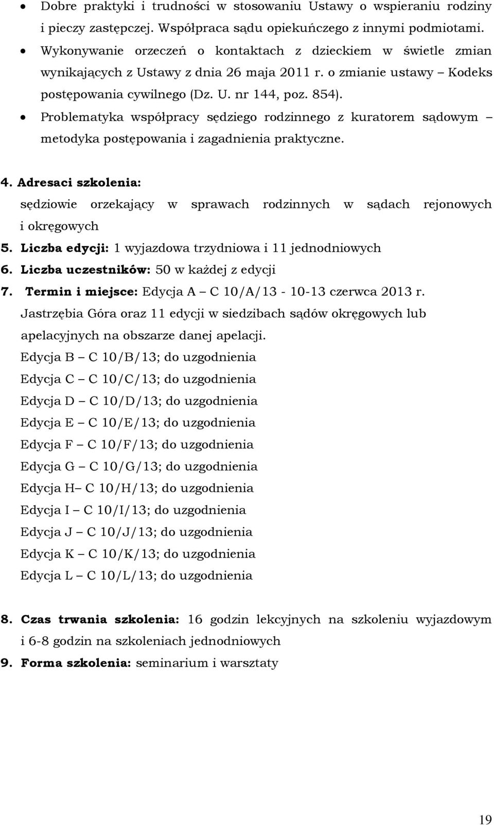 Problematyka współpracy sędziego rodzinnego z kuratorem sądowym metodyka postępowania i zagadnienia praktyczne. 4.