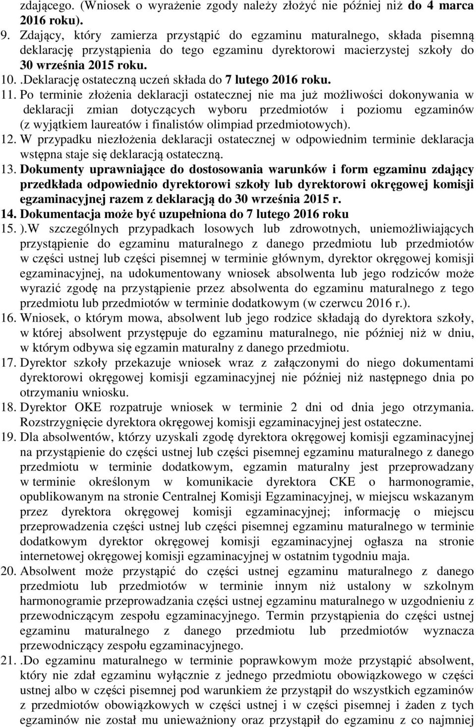 .Deklarację ostateczną uczeń składa do 7 lutego 2016 roku. 11.