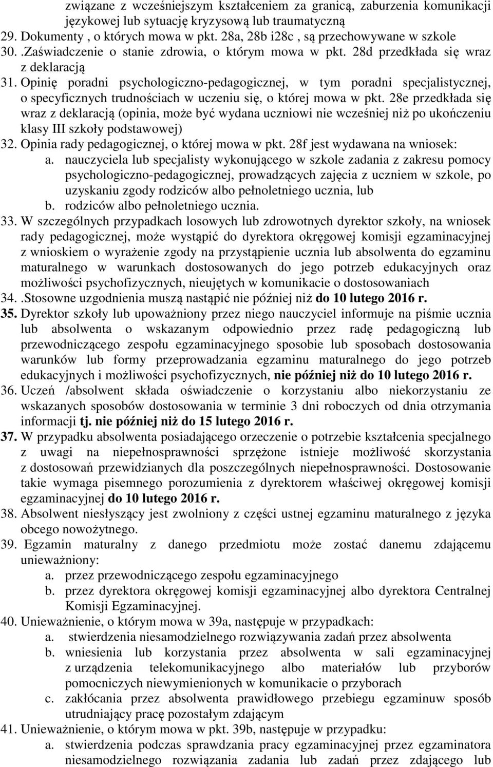 Opinię poradni psychologiczno-pedagogicznej, w tym poradni specjalistycznej, o specyficznych trudnościach w uczeniu się, o której mowa w pkt.