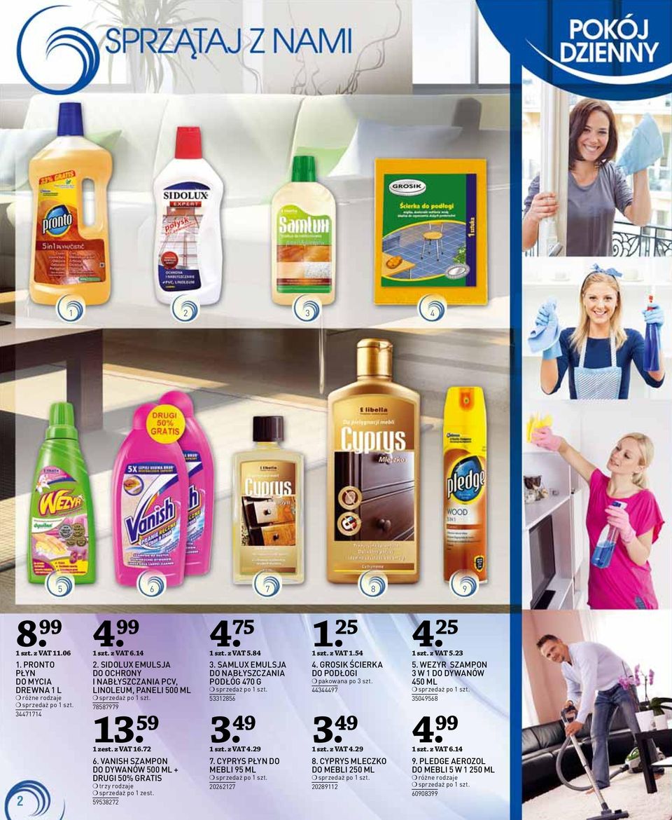 1 szt. z VAT.8. SAMLUX EMULSJA DO NABŁYSZCZANIA PODŁÓG 0 G 18. 9 1 szt. z VAT.9. CYPRYS PŁYN DO MEBLI 9 ML 01 1. 1 szt. z VAT 1.