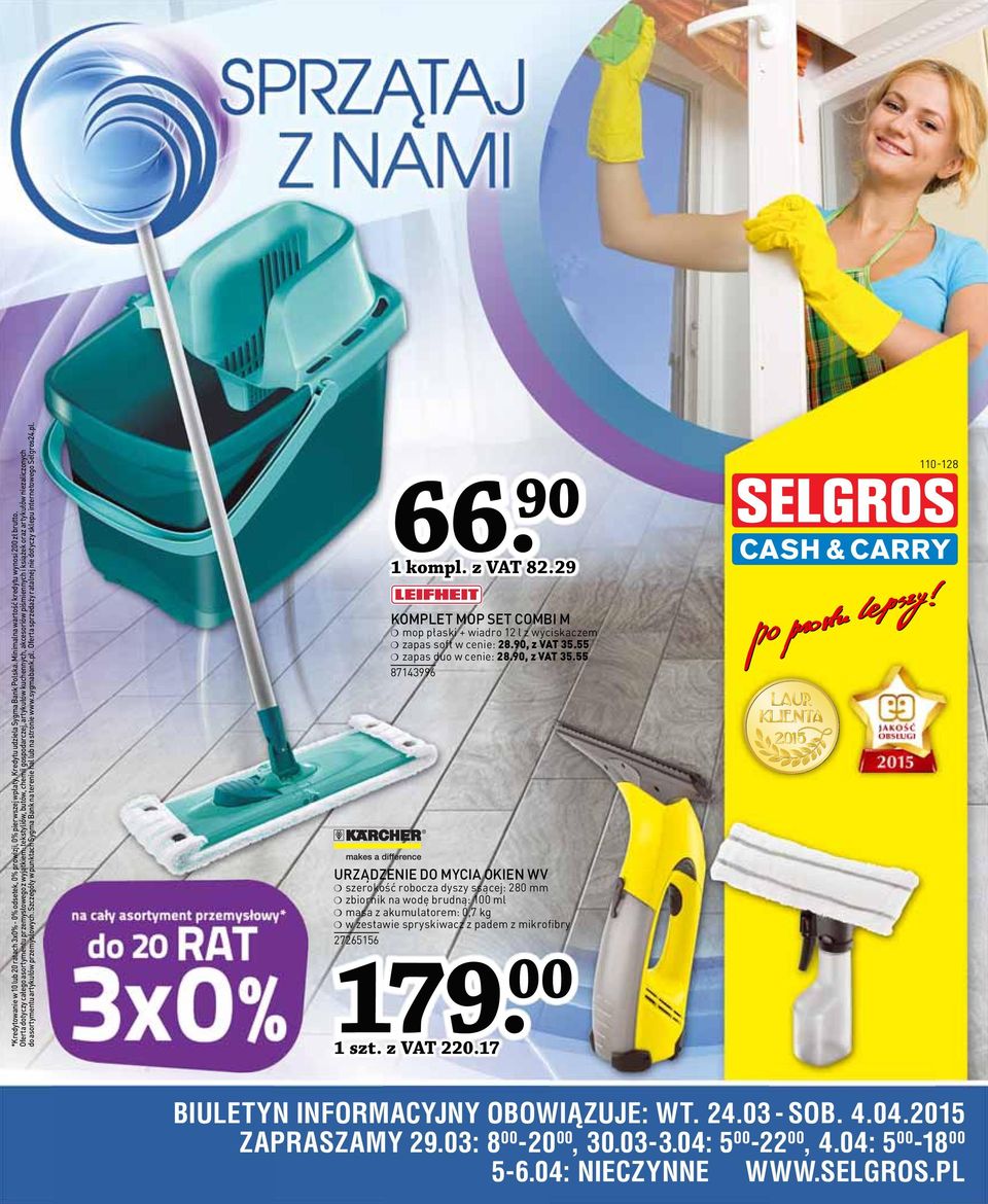 asortymentu artykułów przemysłowych. Szczegóły w punktach Sygma Bank na terenie hal lub na stronie www.sygmabank.pl. Oferta sprzedaży ratalnej nie dotyczy sklepu internetowego Selgros.pl. 1 kompl.