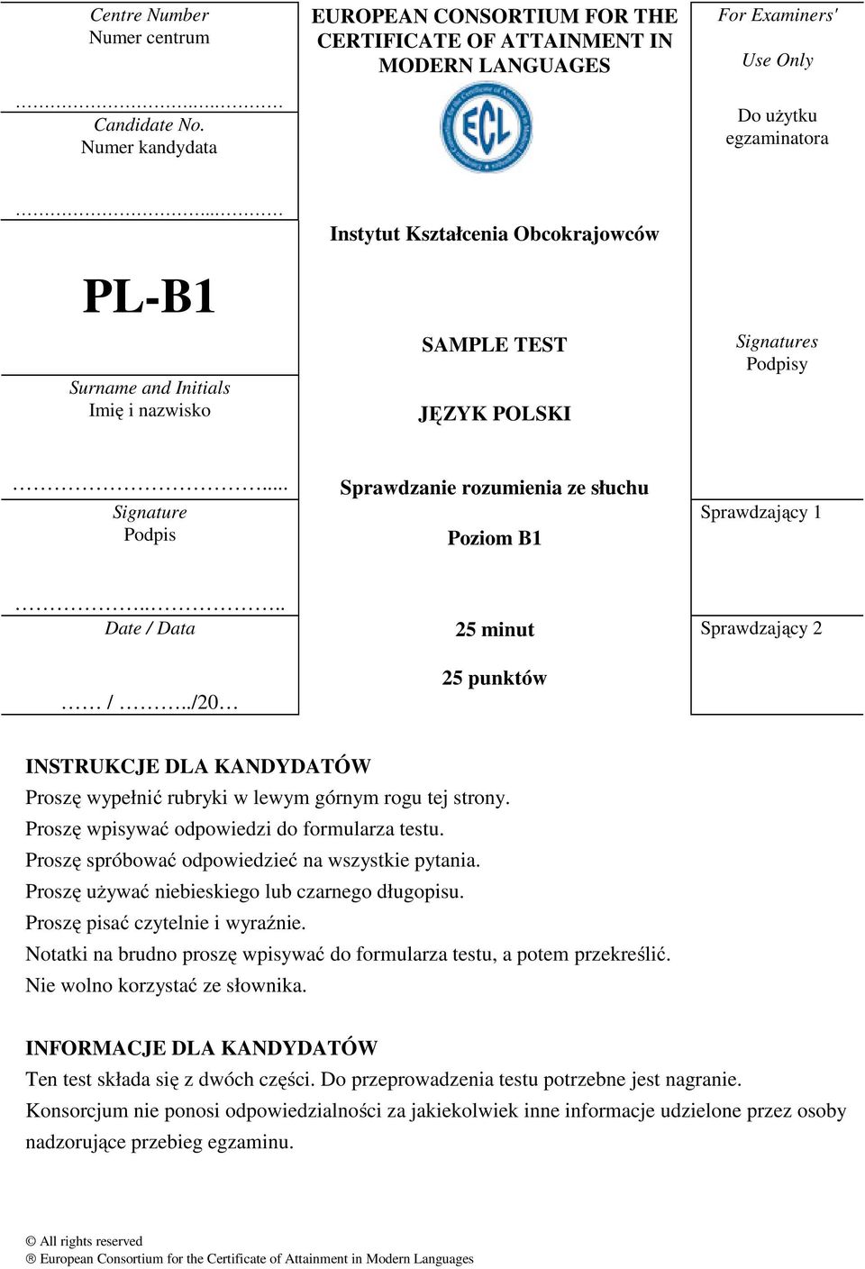 ... Date / Data 25 minut Sprawdzający 2 /../20 25 punktów INSTRUKCJE DLA KANDYDATÓW Proszę wypełnić rubryki w lewym górnym rogu tej strony. Proszę wpisywać odpowiedzi do formularza testu.