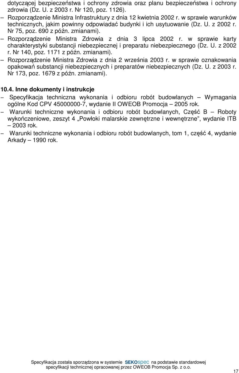 w sprawie karty charakterystyki substancji niebezpiecznej i preparatu niebezpiecznego (Dz. U. z 2002 r. Nr 140, poz. 1171 z późn. zmianami). Rozporządzenie Ministra Zdrowia z dnia 2 września 2003 r.