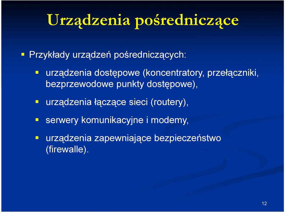 punkty dostępowe), urządzenia łączące sieci (routery), serwery