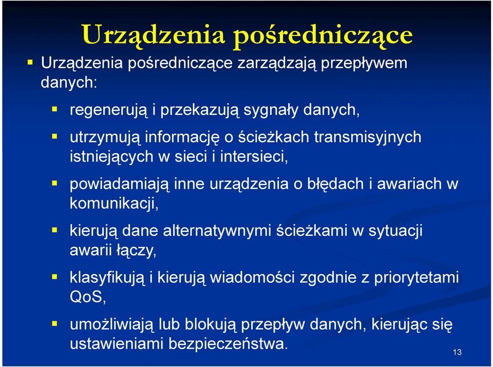 błędach i awariach w komunikacji, kierują dane alternatywnymi ścieżkami w sytuacji awarii łączy, klasyfikują i kierują