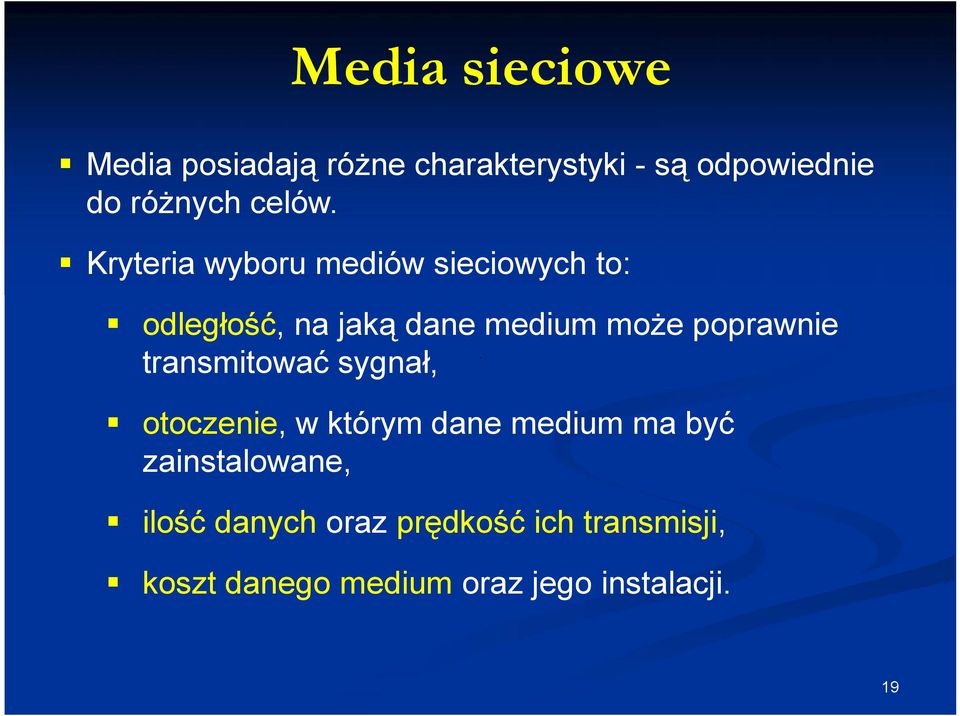 Kryteria wyboru mediów sieciowych to: odległość, na jaką dane medium może poprawnie