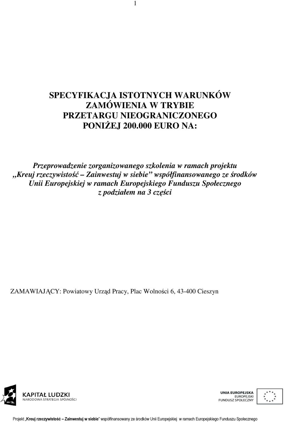 Zainwestuj w siebie współfinansowanego ze środków Unii Europejskiej w ramach Europejskiego