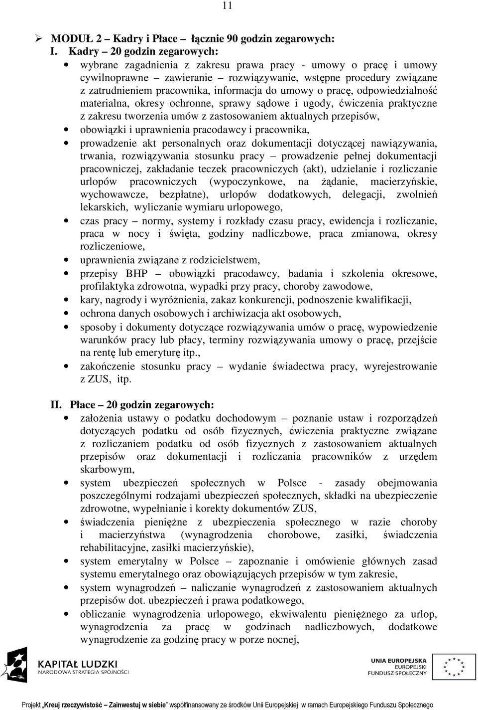 do umowy o pracę, odpowiedzialność materialna, okresy ochronne, sprawy sądowe i ugody, ćwiczenia praktyczne z zakresu tworzenia umów z zastosowaniem aktualnych przepisów, obowiązki i uprawnienia