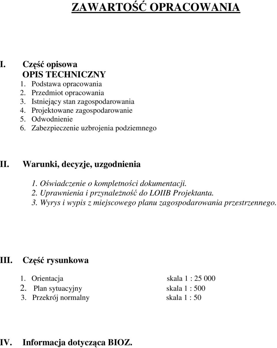 Oświadczenie o kompletności dokumentacji. 2. Uprawnienia i przynależność do LOIIB Projektanta. 3.