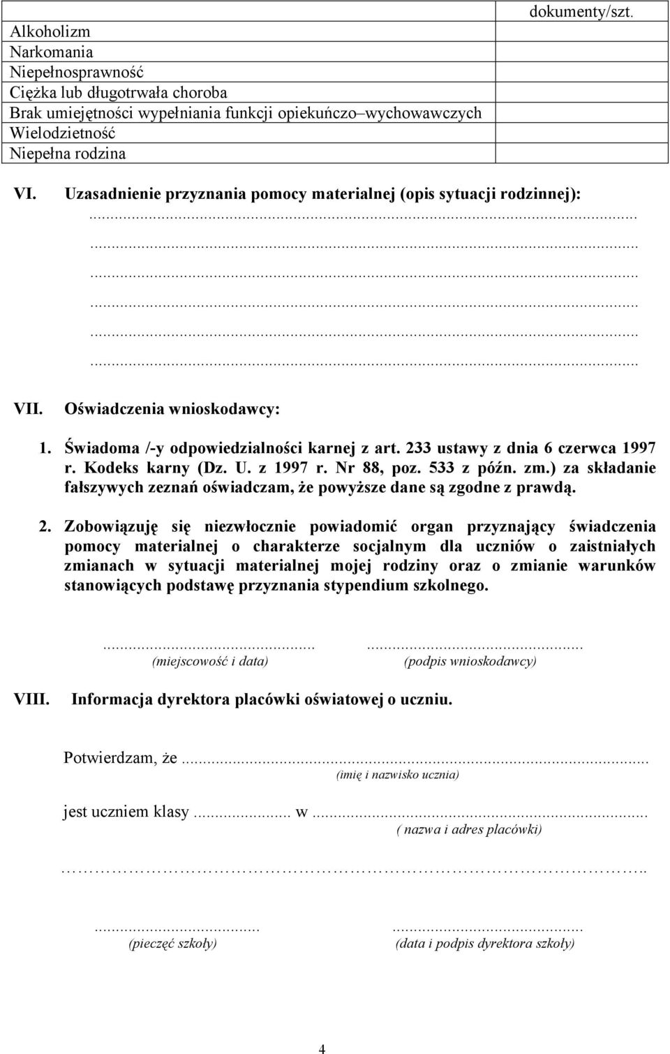 U. z 1997 r. Nr 88, poz. 533 z późn. zm.) za składanie fałszywych zeznań oświadczam, że powyższe dane są zgodne z prawdą. 2.