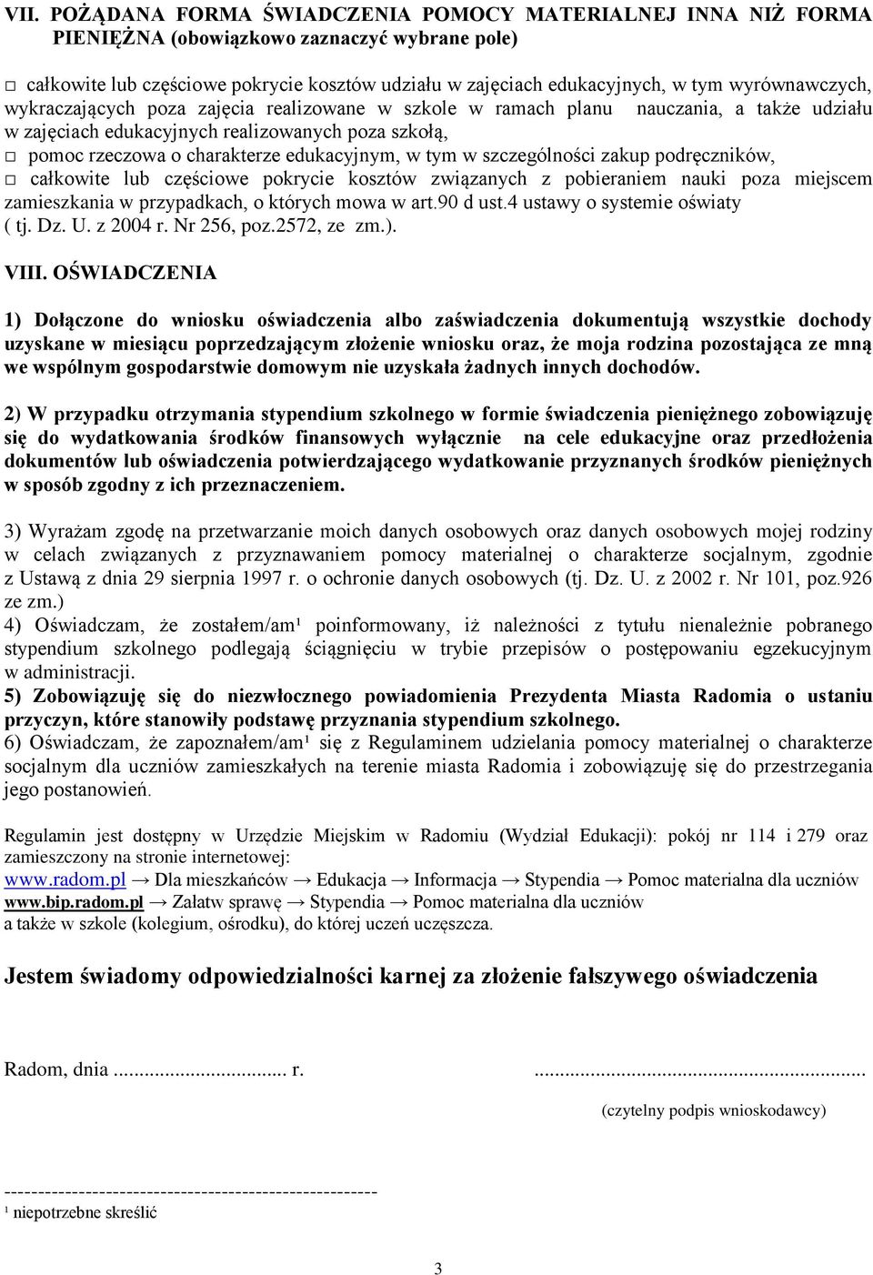 w tym w szczególności zakup podręczników, całkowite lub częściowe pokrycie kosztów związanych z pobieraniem nauki poza miejscem zamieszkania w przypadkach, o których mowa w art.90 d ust.