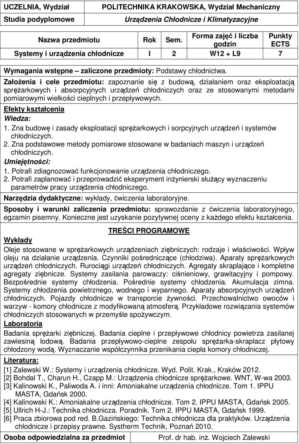 przepływowych. 1. Zna budowę i zasady eksploatacji sprężarkowych i sorpcyjnych urządzeń i systemów chłodniczych. 2.